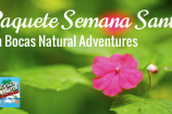 Paquete Semana Santa con Bocas Natural Adventures: 2 abril – 5 abril 2015