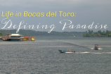 Life in Bocas del Toro: Defining Paradise